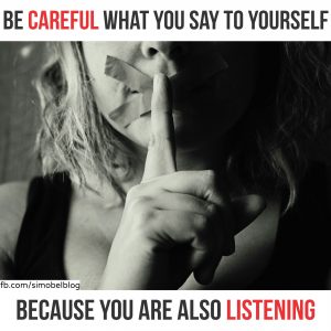 Be careful what you say to yourself