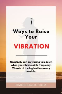 7 Ways to Raise Your Vibration