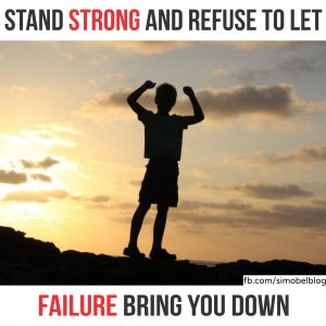 Stand strong and refuse to let failure bring you down