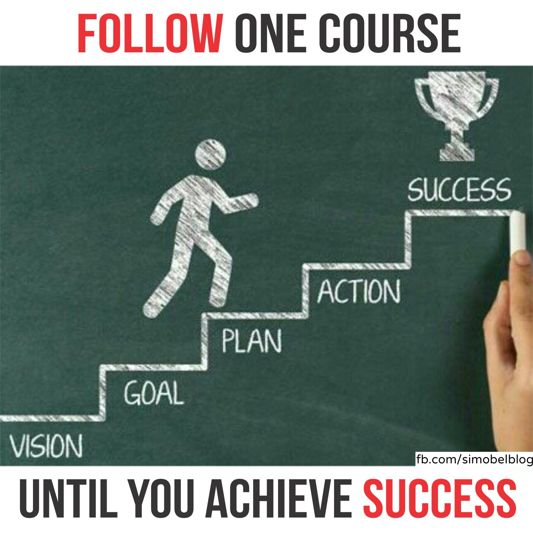 Follow one course until you achieve success